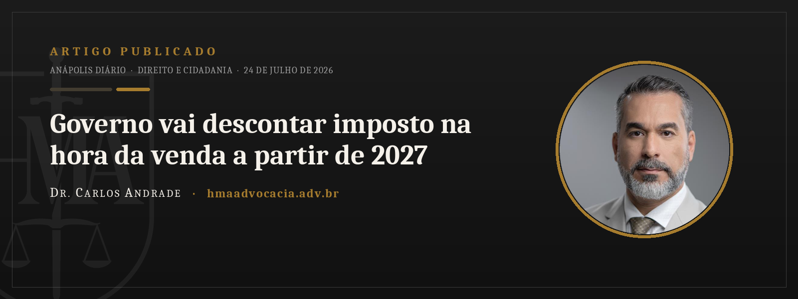 Artigo publicado no Anápolis Diário: Governo vai descontar imposto na hora da venda a partir de 2027 — Dr. Carlos Andrade